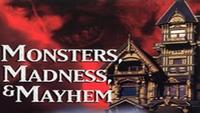Monsters, Madness and Mayhem