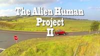 The Alien Human Project II
