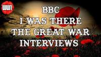 I Was There: The Great War Interviews