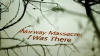 Norway Massacre: I Was There