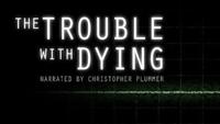 The Trouble With Dying