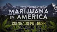 Marijuana in America: Colorado Pot Rush