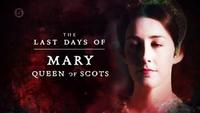The Last Days Of Mary Queen of Scots