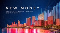 New Money: The Greatest Wealth Creation Event in History