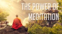 The Power of MEDITATION