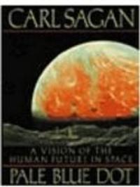 Pale Blue Dot - A Vision of the Human Future in Space