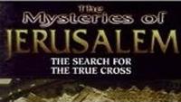 Mysteries of Jerusalem - The Search for the True Cross