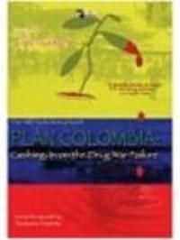 Plan Colombia - Cashing-In on the Drug War Failure